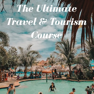 The Ultimate Travel and Tourism Course